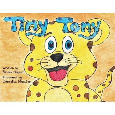 Tiny Tony - by  Brian Napier (Paperback)