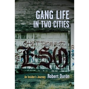 Gang Life in Two Cities - by  Robert J Durán (Paperback) - 1 of 1