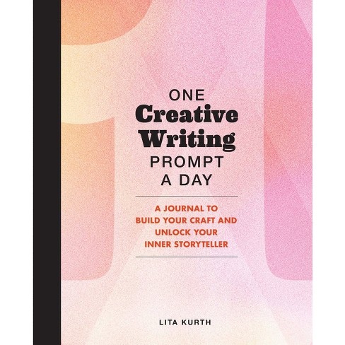 One Creative Writing Prompt a Day - by Lita Kurth (Paperback)