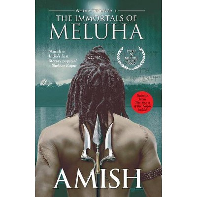 The Immortals of Meluha - (Shiva Trilogy) by  Amish Tripathi (Paperback)