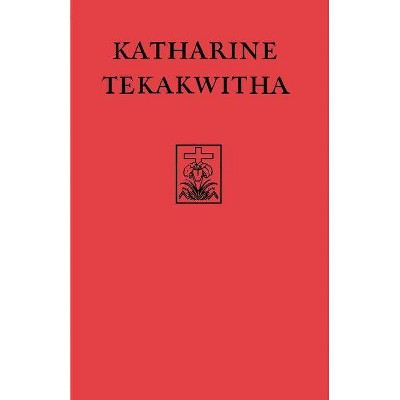 Katharine Tekakwitha - by  Sacred Congregation of Rites (Paperback)