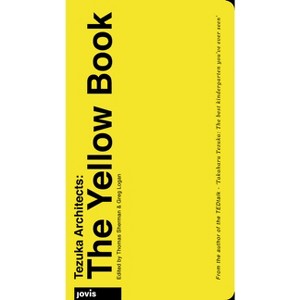 Tezuka Architects: The Yellow Book - by  Thomas Sherman & Greg Logan (Hardcover) - 1 of 1