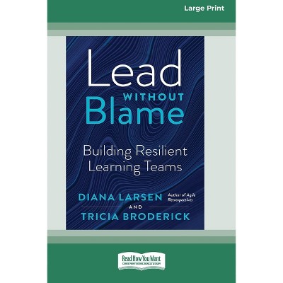 Lead Without Blame - by  Diana Larsen & Tricia Broderick (Paperback)