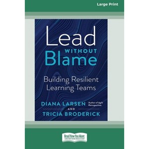 Lead Without Blame - by  Diana Larsen & Tricia Broderick (Paperback) - 1 of 1