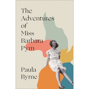 The Adventures of Miss Barbara Pym - by  Paula Byrne (Hardcover) - 1 of 1