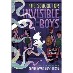 The School for Invisible Boys - (The Kairos Files) by  Shaun David Hutchinson (Paperback) - 1 of 1