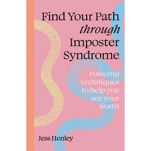 Find Your Path Through Imposter Syndrome - by  Jess Henley (Paperback) - 1 of 1