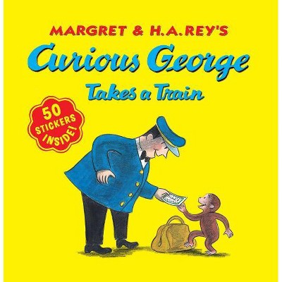 Curious George Takes a Train - by  H A Rey & Margret Rey (Paperback)