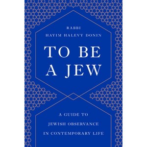 To Be a Jew - by  Hayim H Donin (Paperback) - 1 of 1