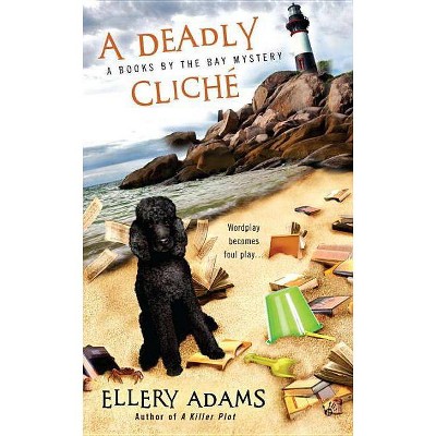 A Deadly Cliche - (Books by the Bay Mystery) by  Ellery Adams (Paperback)