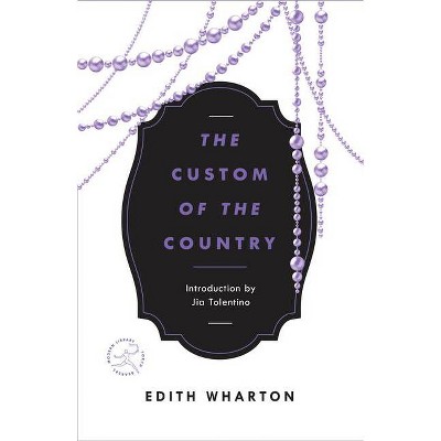 The Custom of the Country - (Modern Library Torchbearers) by  Edith Wharton (Paperback)