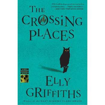 The Crossing Places - (Ruth Galloway Mysteries) by  Elly Griffiths (Paperback)