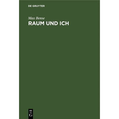 Raum Und Ich - by  Max Bense (Hardcover)