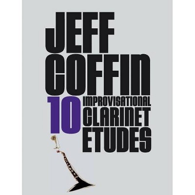 10 Improvisational Clarinet Etudes - by  Jeff Coffin (Paperback)