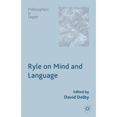 Ryle on Mind and Language - (Philosophers in Depth) by  D Dolby (Hardcover)