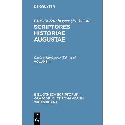 Scriptores Historiae Augustae - (Bibliotheca Scriptorum Graecorum Et Romanorum Teubneriana) by  Christa Samberger & Wolfgang Seyfarth & Ernst Hohl