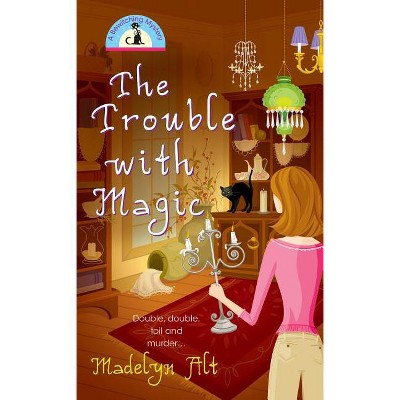 The Trouble With Magic - (bewitching Mystery) By Madelyn Alt (paperback ...