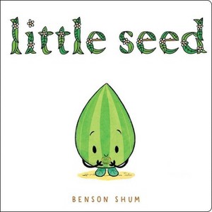 Little Seed - by  Benson Shum (Board Book) - 1 of 1