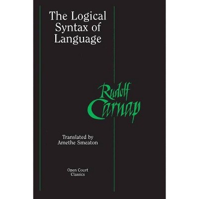 The Logical Syntax of Language - by  Rudolf Carnap (Paperback)