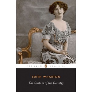 The Custom of the Country - (Penguin Classics) by  Edith Wharton (Paperback) - 1 of 1