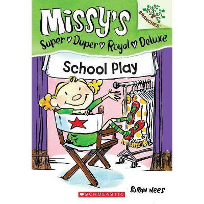 School Play: A Branches Book (Missy's Super Duper Royal Deluxe #3), 3 - by  Susan Nees (Paperback)