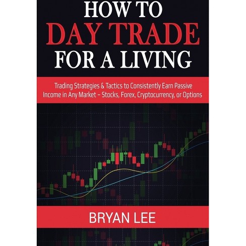 How To Day Trade For A Living - By Bryan Lee (paperback) : Target