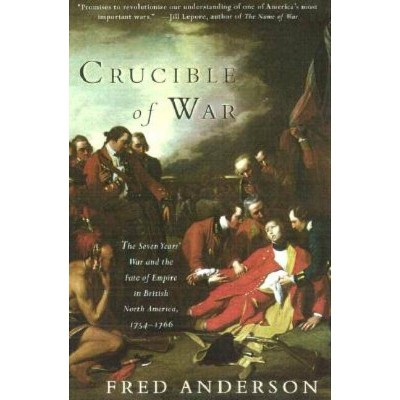 Crucible of War - by  Fred Anderson (Paperback)