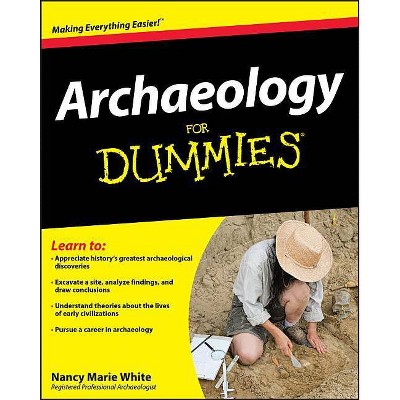 Archaeology for Dummies - (For Dummies) by  Nancy Marie White (Paperback)