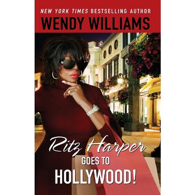 Ritz Harper Goes to Hollywood! - (Ritz Harper Chronicles) by  Wendy Williams & Zondra Hughes (Paperback)