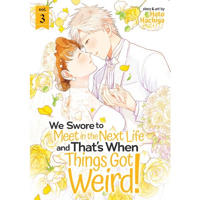 We Swore to Meet in the Next Life and That's When Things Got Weird! Vol. 3 - by  Hato Hachiya (Paperback)