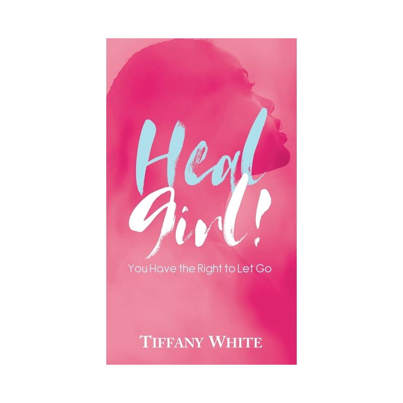 HEAL Girl! - by  Tiffany White (Hardcover), 1 of 2