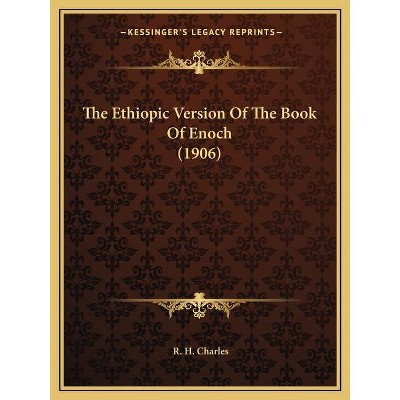 The Ethiopic Version of the Book of Enoch (1906) - by  Robert Henry Charles (Paperback)