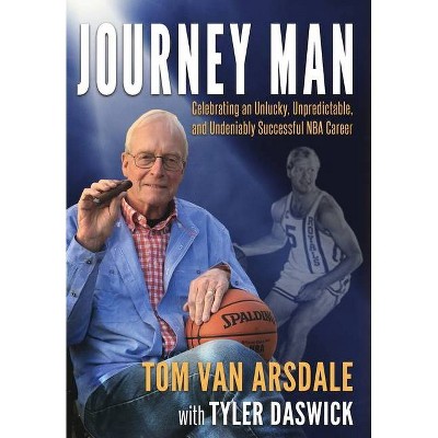 Journey Man - by  Tom Van Arsdale & Tyler Daswick (Hardcover)