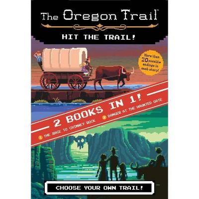 The Hit the Trail! (Two Books in One) - (Oregon Trail) by  Jesse Wiley (Hardcover)