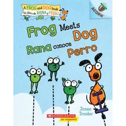 Frog Meets Dog / Rana Conoce Perro - (Frog and Dog) by  Janee Trasler (Paperback)
