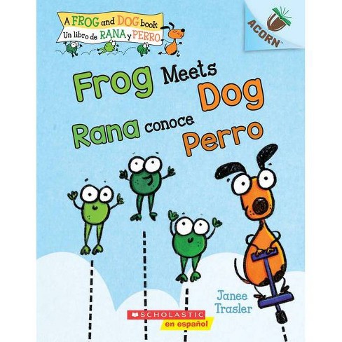 Frog Meets Dog / Rana Conoce Perro (Bilingual) - (Frog and Dog) by  Janee Trasler (Paperback) - image 1 of 1