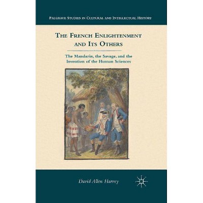 The French Enlightenment and Its Others - (Palgrave Studies in Cultural and Intellectual History) by  D Harvey (Paperback)