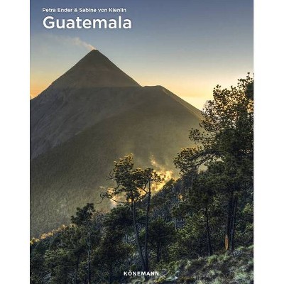 Guatemala - (Spectacular Places Paper) by  Petra Ender & Sabine Von Kienlin (Paperback)