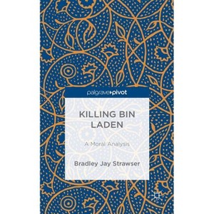 Killing Bin Laden: A Moral Analysis - by  B Strawser (Hardcover) - 1 of 1