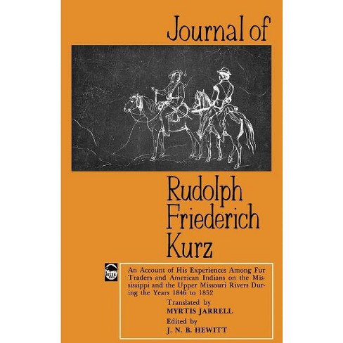 Journal of Rudolph Friederich Kurz - (Paperback) - image 1 of 1