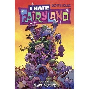 I Hate Fairyland Volume 2: Fluff My Life - by  Skottie Young (Paperback) - 1 of 1