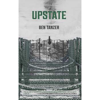 Upstate - by  Ben Tanzer (Paperback)