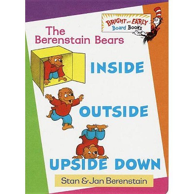 Inside, Outside, Upside Down - (Bright & Early Board Books(tm)) by  Stan Berenstain & Jan Berenstain (Hardcover)