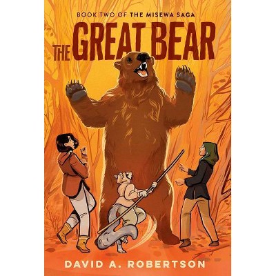 The Great Bear - (The Misewa Saga) by  David A Robertson (Hardcover)