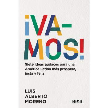 ¡Vamos!: 7 Ideas Audaces Para Una América Latina Más Próspera, Justa Y Feliz / L E Ts Do This! 7 Bold Ideas for a More Prosperous, More Equitable,
