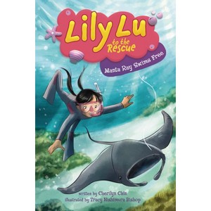Manta Ray Swims Free - (Lily Lu to the Rescue) by  Cherilyn Chin (Paperback) - 1 of 1