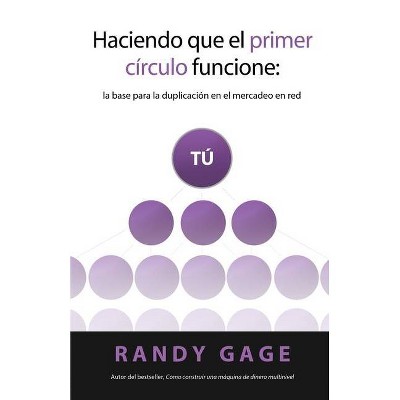 Haciendo que el Primer Círculo Funcione - 2nd Edition by  Randy Gage (Paperback)