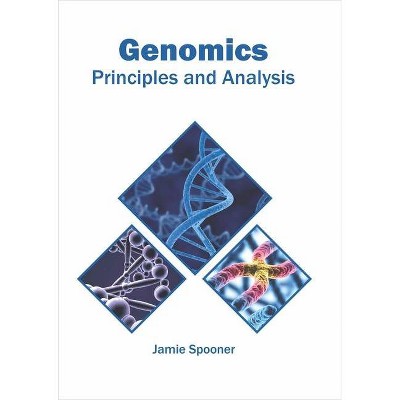 Genomics: Principles and Analysis - by  Jamie Spooner (Hardcover)