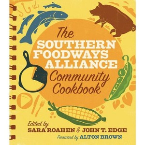 The Southern Foodways Alliance Community Cookbook - by  John T Edge & Sara Camp Milam & Sara Roahen (Paperback) - 1 of 1