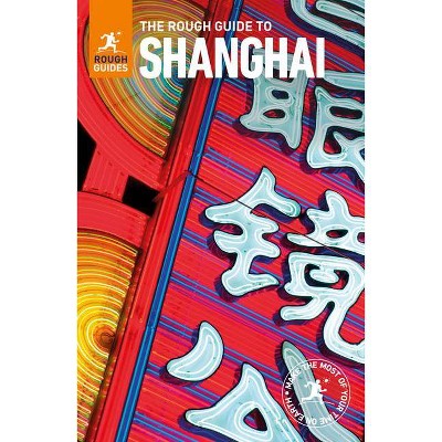 The Rough Guide to Shanghai (Travel Guide) - (Rough Guides) 4th Edition by  Rough Guides (Paperback)
